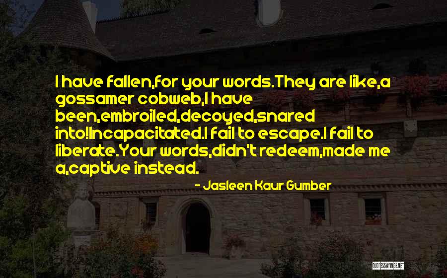 Gossamer Quotes By Jasleen Kaur Gumber Gossamer Quotes By Jasleen Kaur Gumber