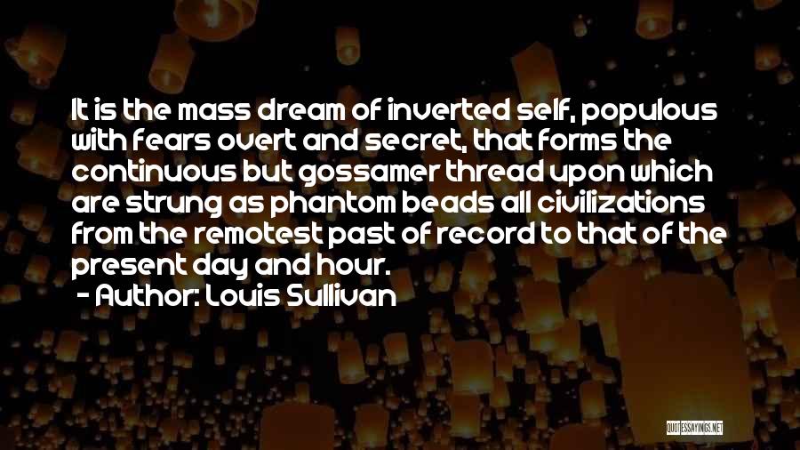 Gossamer Quotes By Louis Sullivan