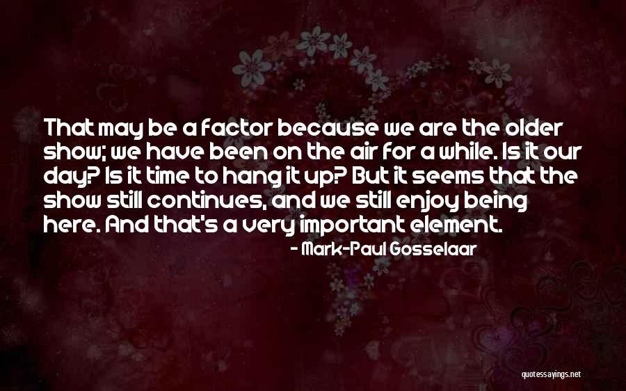 Gosselaar Mark Paul Quotes By Mark-Paul Gosselaar Gosselaar Mark Paul Quotes By Mark-Paul Gosselaar