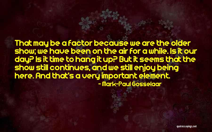 Gosselaar Mark Quotes By Mark-Paul Gosselaar Gosselaar Mark Quotes By Mark-Paul Gosselaar