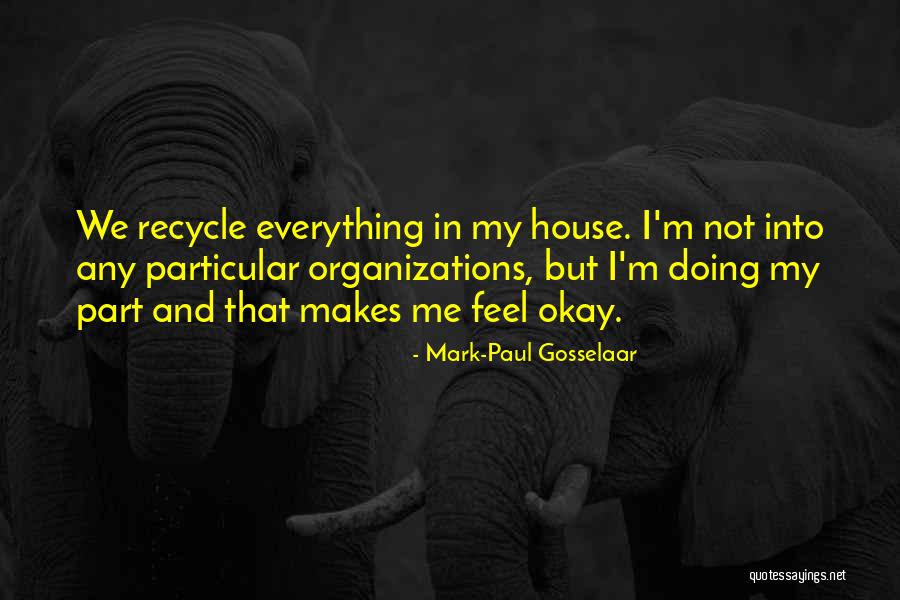 Gosselaar Mark Quotes By Mark-Paul Gosselaar Gosselaar Mark Quotes By Mark-Paul Gosselaar