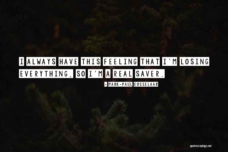 Gosselaar Mark Quotes By Mark-Paul Gosselaar Gosselaar Mark Quotes By Mark-Paul Gosselaar
