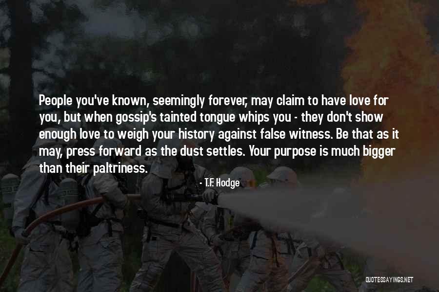 Gossip And Haters Quotes By T.F. Hodge Gossip And Haters Quotes By T.F. Hodge