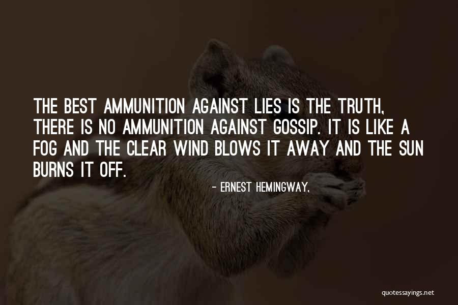 Gossip And Lies Quotes By Ernest Hemingway,