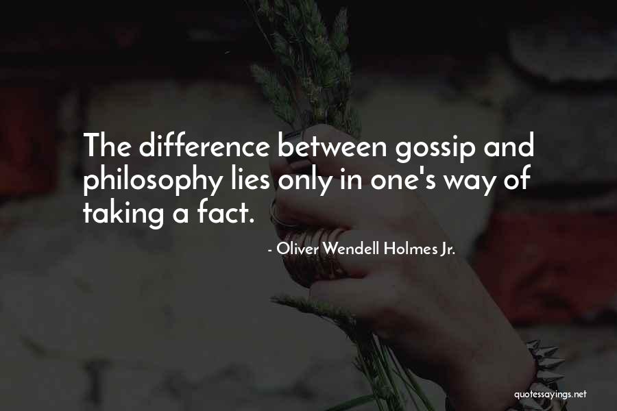 Gossip And Lies Quotes By Oliver Wendell Holmes Jr.