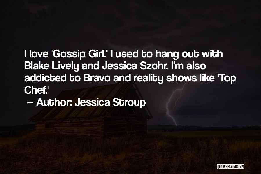 Gossip Girl G.g Quotes By Jessica Stroup