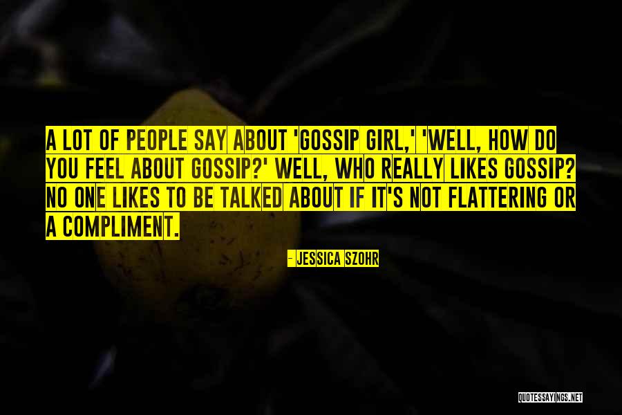 Gossip Girl Herself Quotes By Jessica Szohr