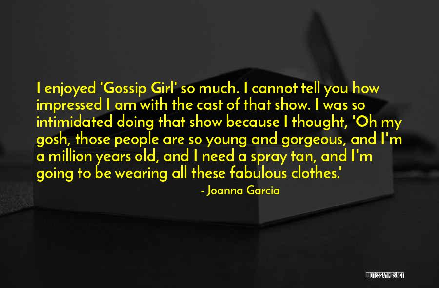 Gossip Girl Herself Quotes By Joanna Garcia Gossip Girl Herself Quotes By Joanna Garcia
