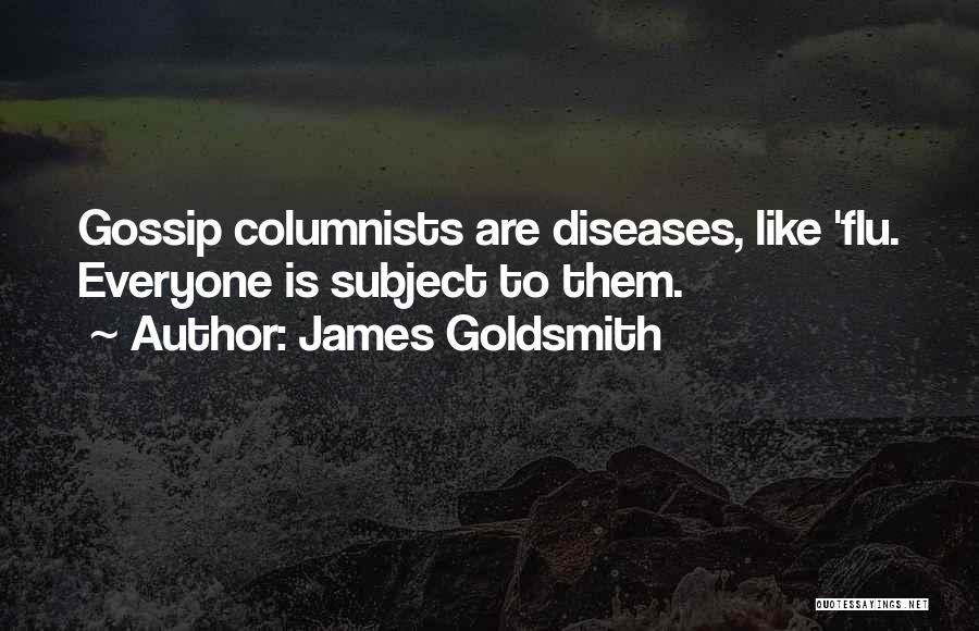 Gossip Humor Quotes By James Goldsmith