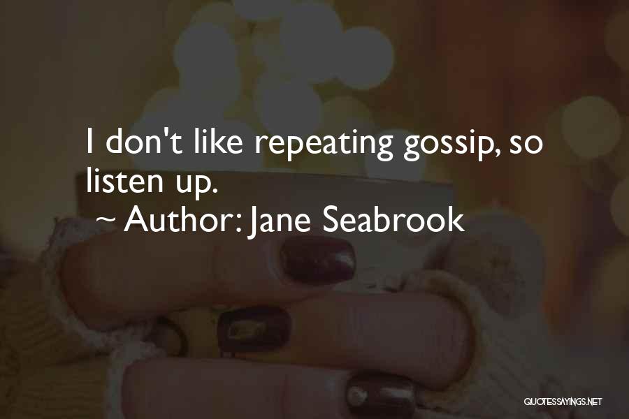 Gossip Humor Quotes By Jane Seabrook