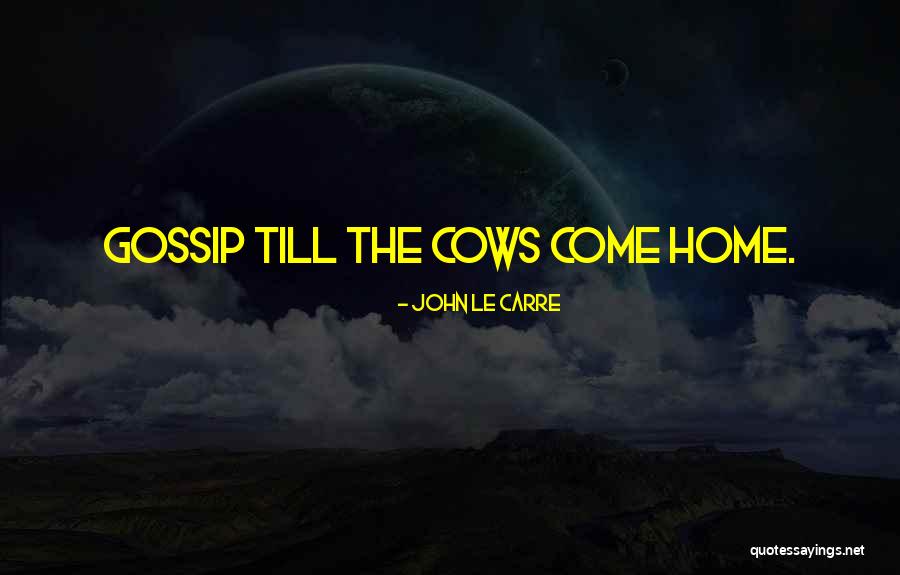 Gossip Humour Quotes By John Le Carre Gossip Humour Quotes By John Le Carre