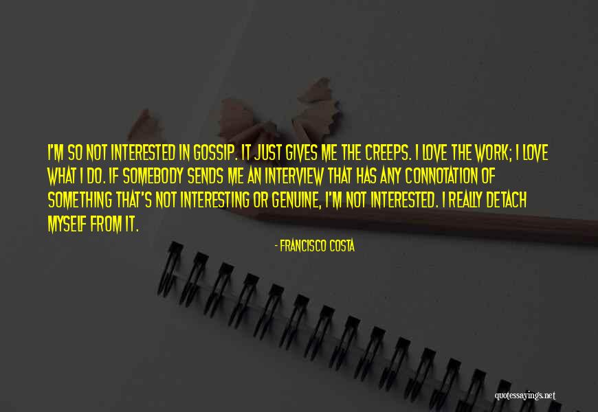 Gossip Quotes By Francisco Costa