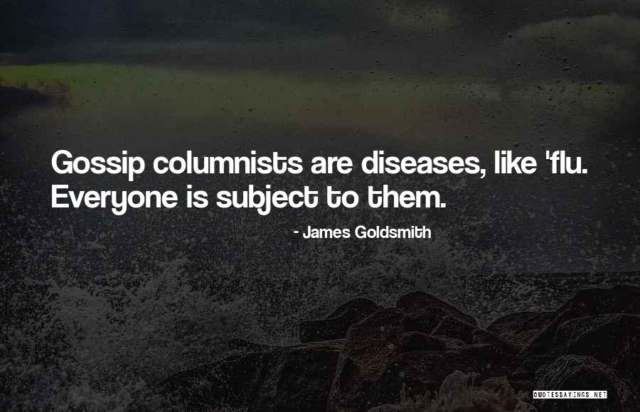 Gossip Quotes By James Goldsmith