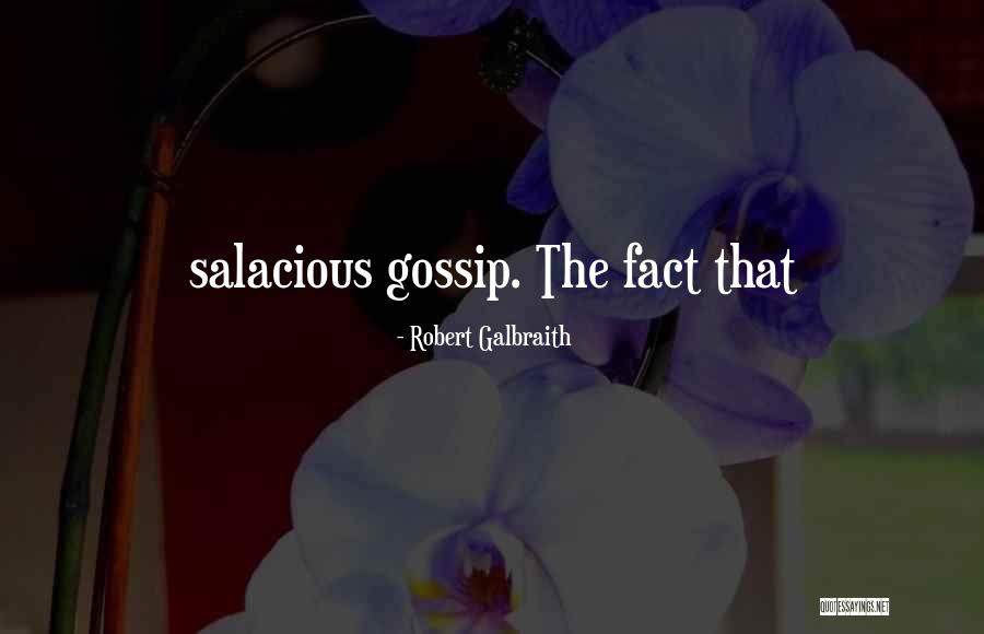 Gossip Quotes By Robert Galbraith