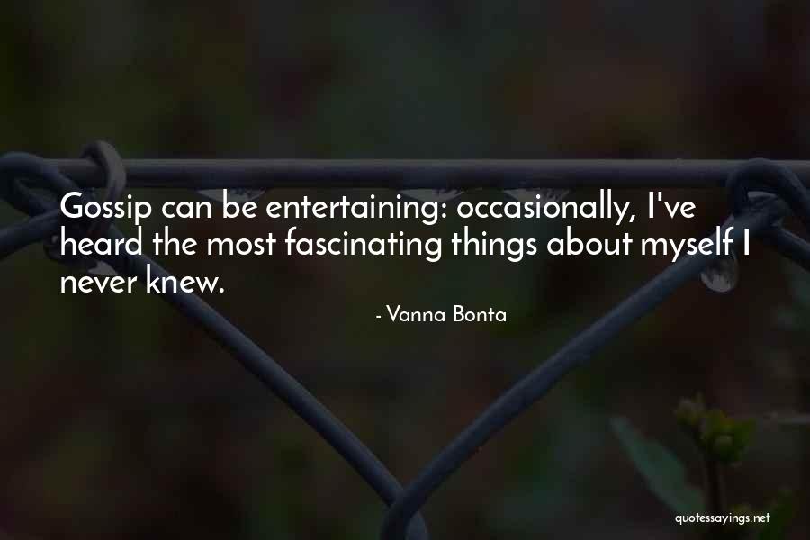 Gossip Quotes By Vanna Bonta