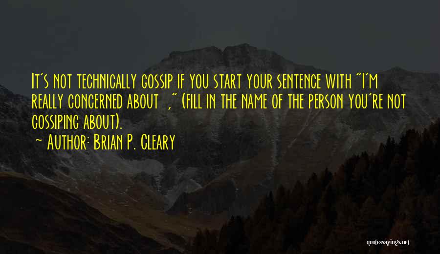 Gossiping About Others Quotes By Brian P. Cleary