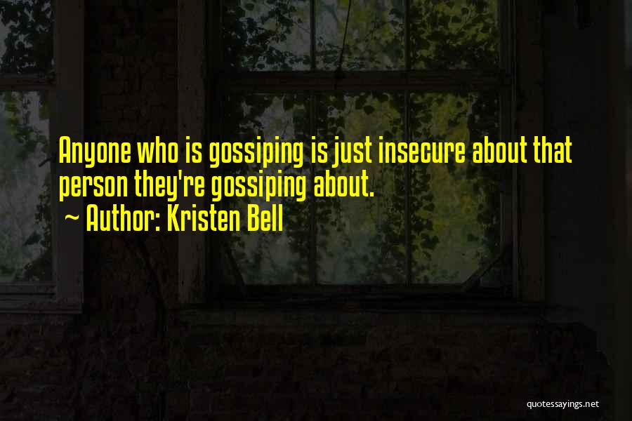 Gossiping About Others Quotes By Kristen Bell