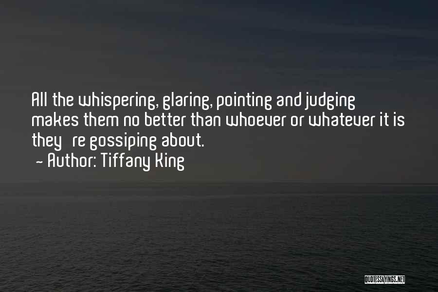 Gossiping About Others Quotes By Tiffany King