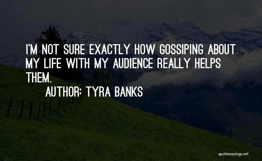 Gossiping About Others Quotes By Tyra Banks