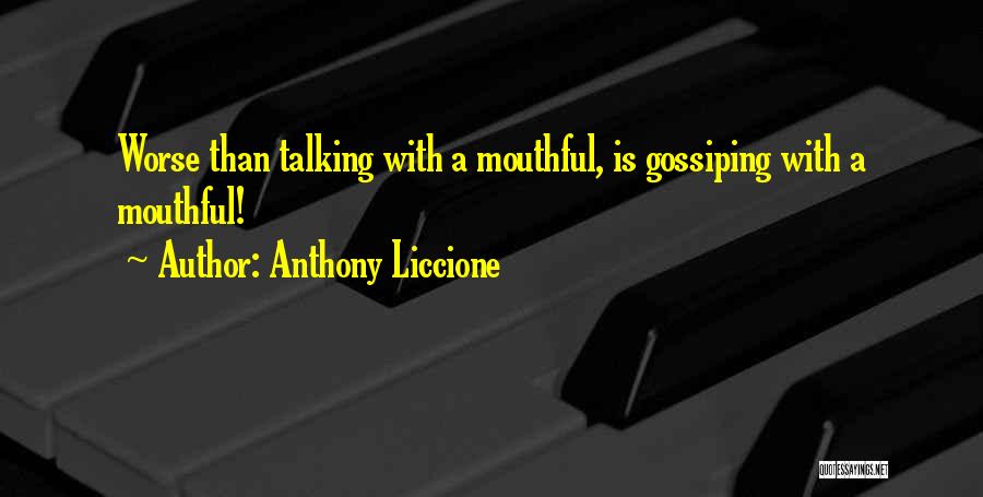 Gossiping Quotes By Anthony Liccione