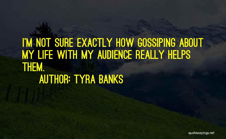 Gossiping Quotes By Tyra Banks