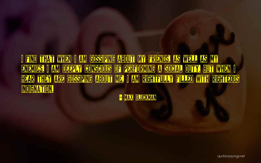 Gossiping With Friends Quotes By Max Gluckman Gossiping With Friends Quotes By Max Gluckman