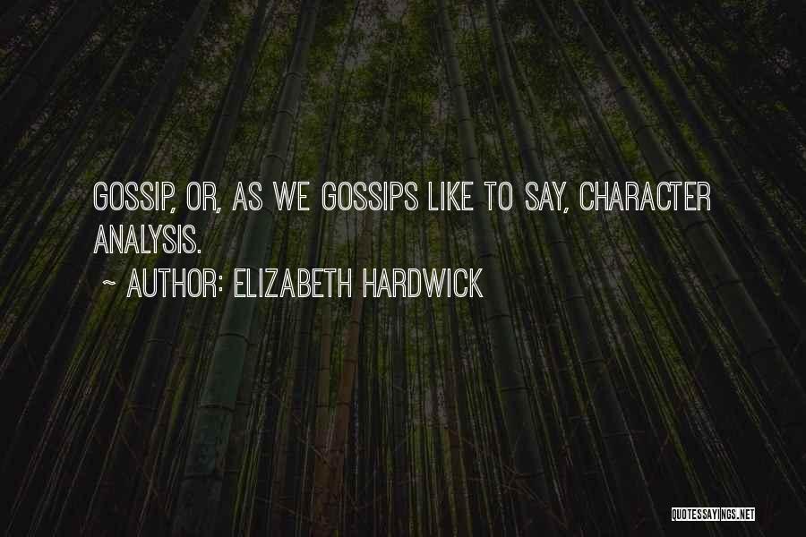 Gossips Quotes By Elizabeth Hardwick