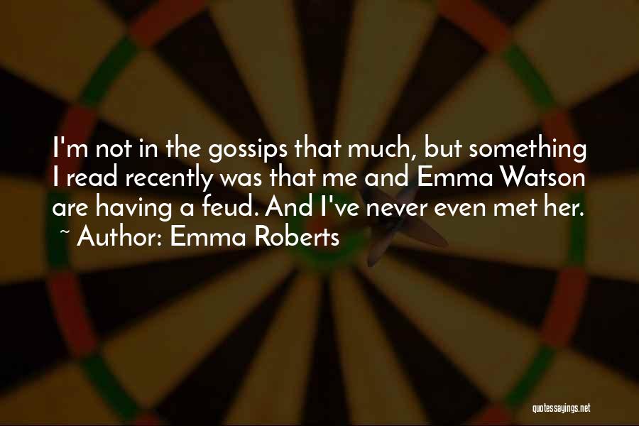 Gossips Quotes By Emma Roberts
