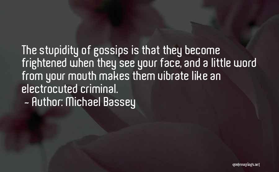 Gossips Quotes By Michael Bassey