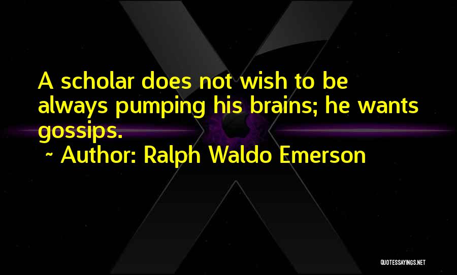 Gossips Quotes By Ralph Waldo Emerson