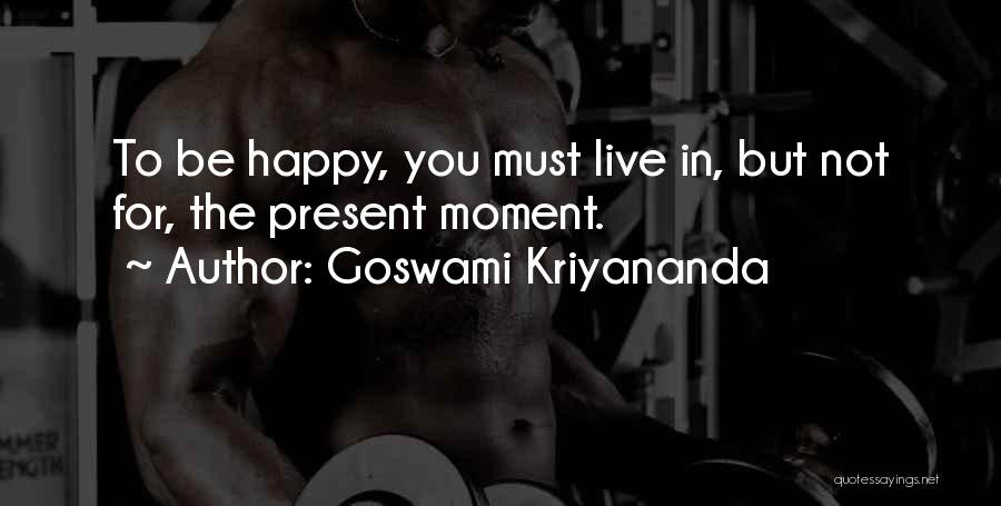 Goswami Kriyananda Quotes 2101543