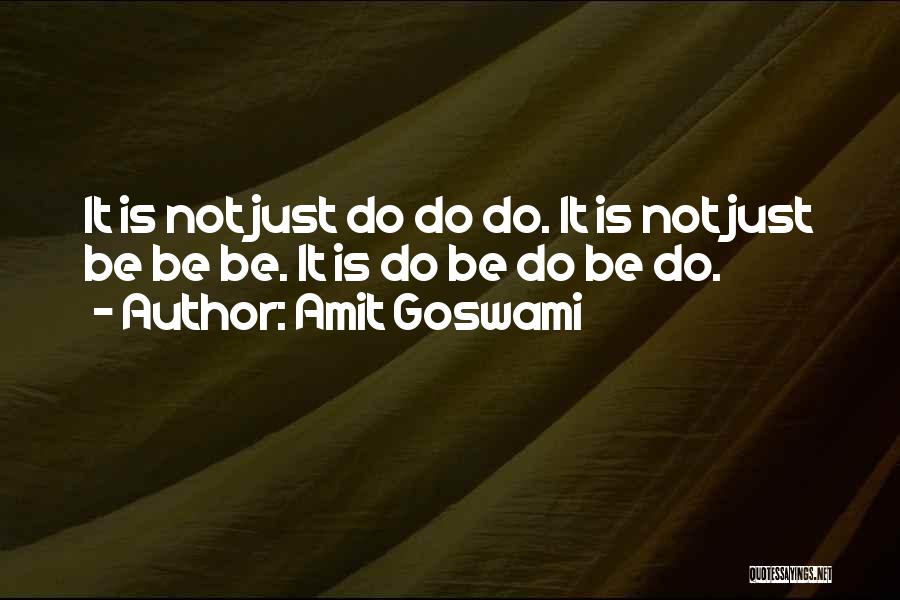 Goswami Quotes By Amit Goswami