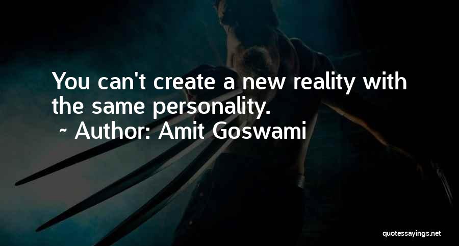 Goswami Quotes By Amit Goswami