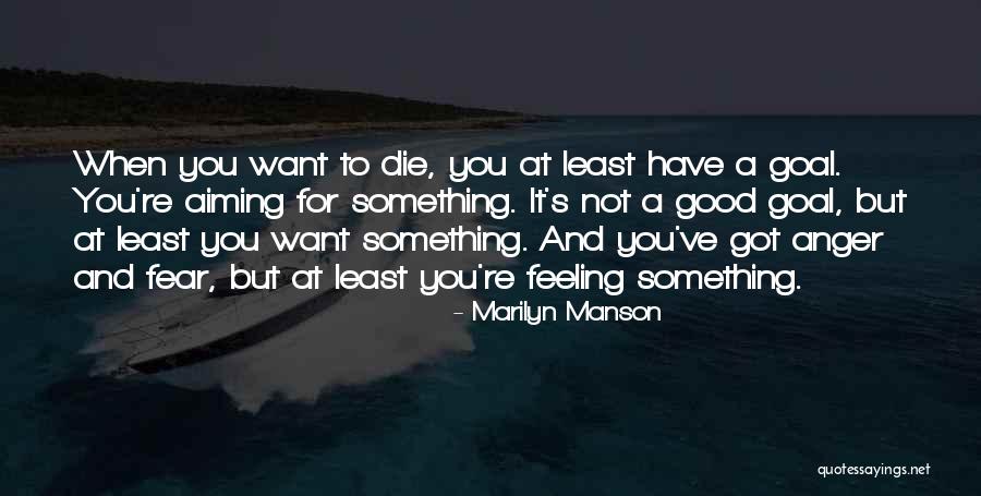 Got A Good Feeling Quotes By Marilyn Manson Got A Good Feeling Quotes By Marilyn Manson