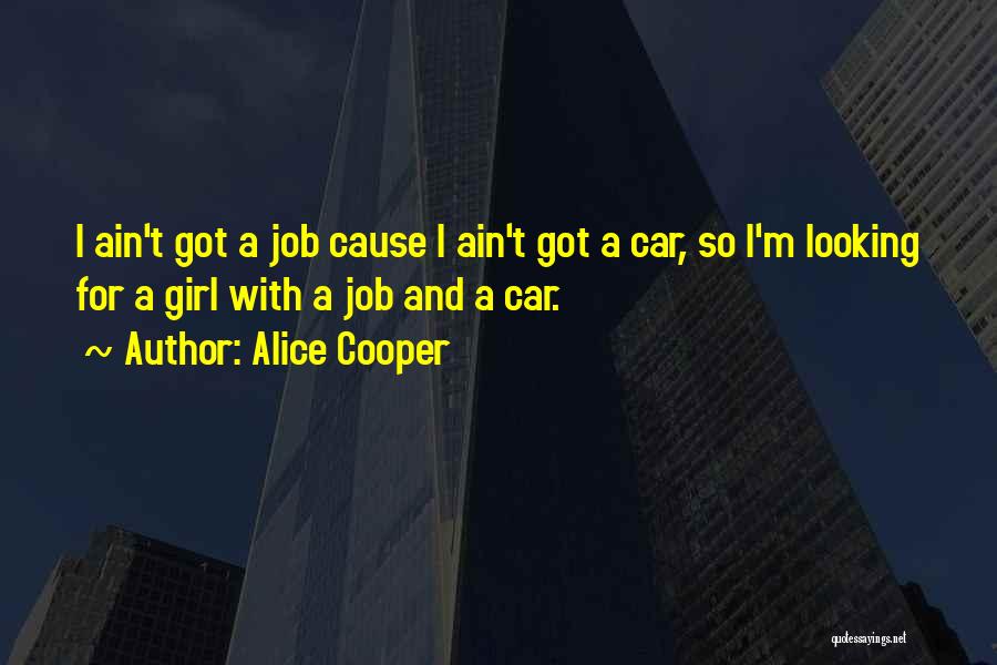 Got A Job Quotes By Alice Cooper