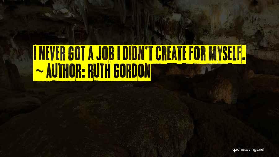 Got A Job Quotes By Ruth Gordon