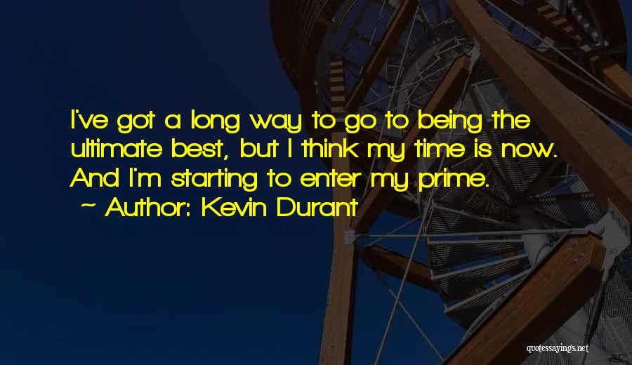 Got A Long Way To Go Quotes By Kevin Durant