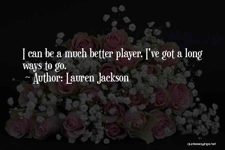 Got A Long Way To Go Quotes By Lauren Jackson