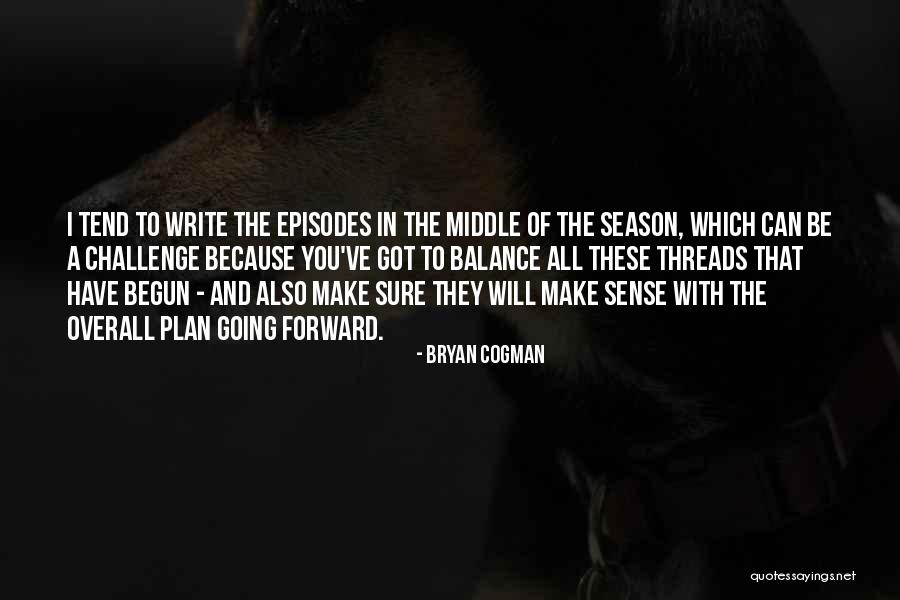 Got A Plan Quotes By Bryan Cogman Got A Plan Quotes By Bryan Cogman