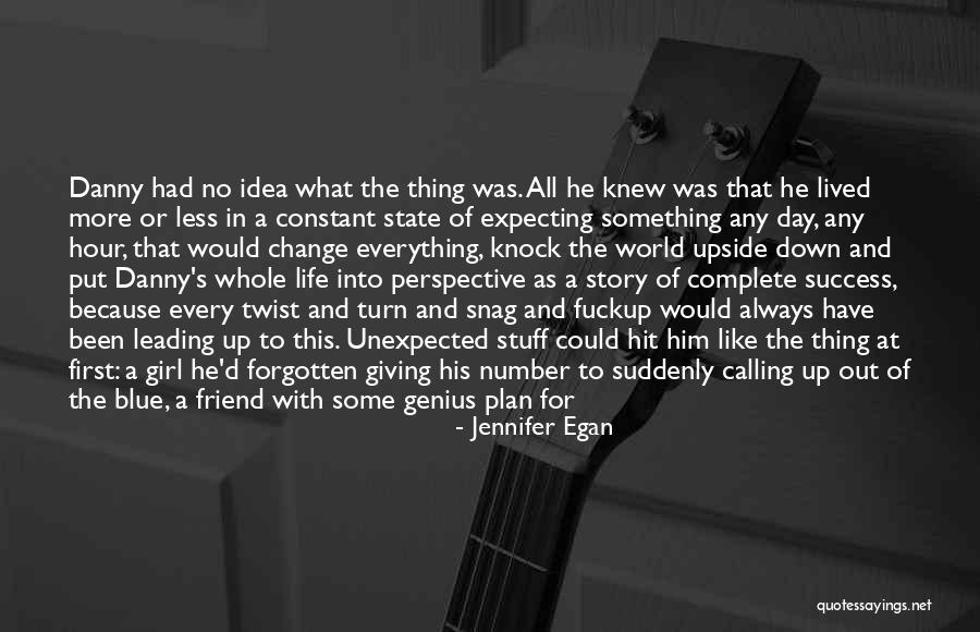 Got A Plan Quotes By Jennifer Egan Got A Plan Quotes By Jennifer Egan