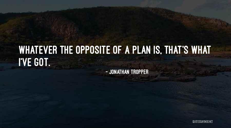 Got A Plan Quotes By Jonathan Tropper