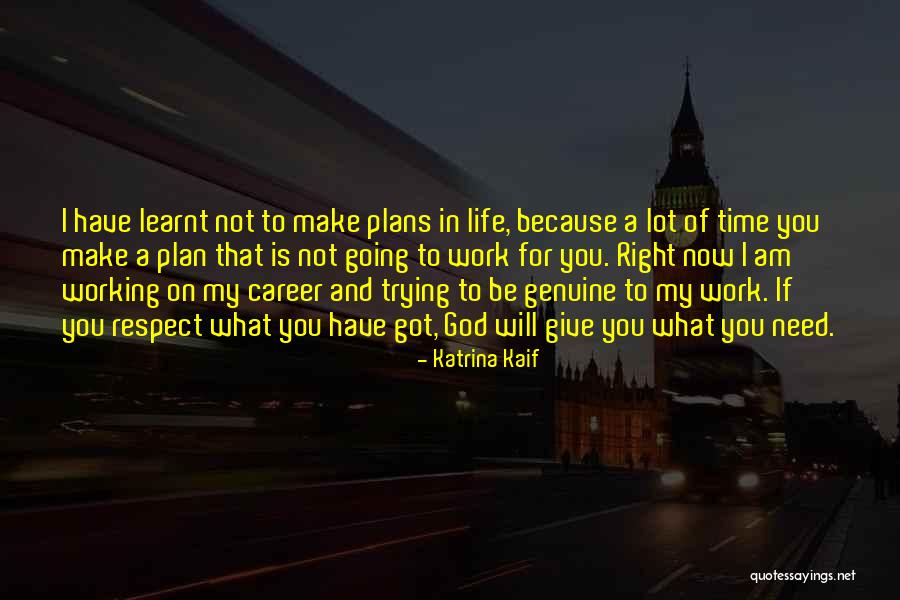 Got A Plan Quotes By Katrina Kaif Got A Plan Quotes By Katrina Kaif