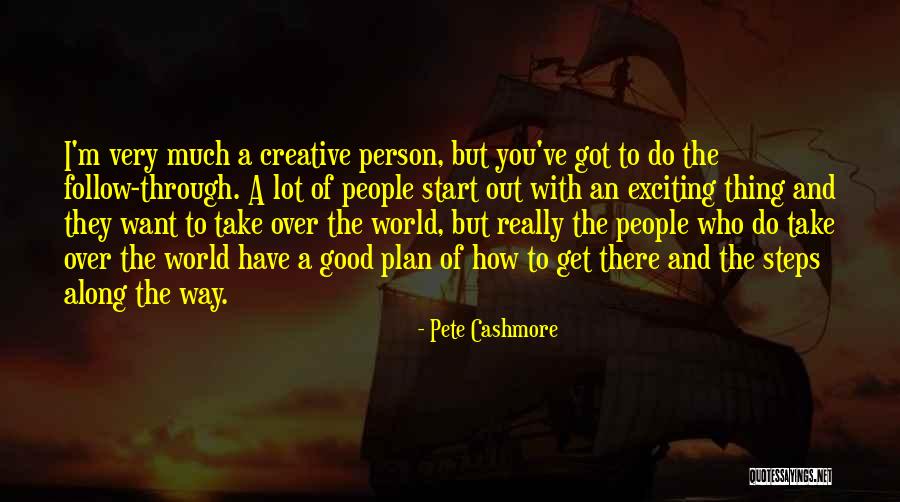 Got A Plan Quotes By Pete Cashmore Got A Plan Quotes By Pete Cashmore