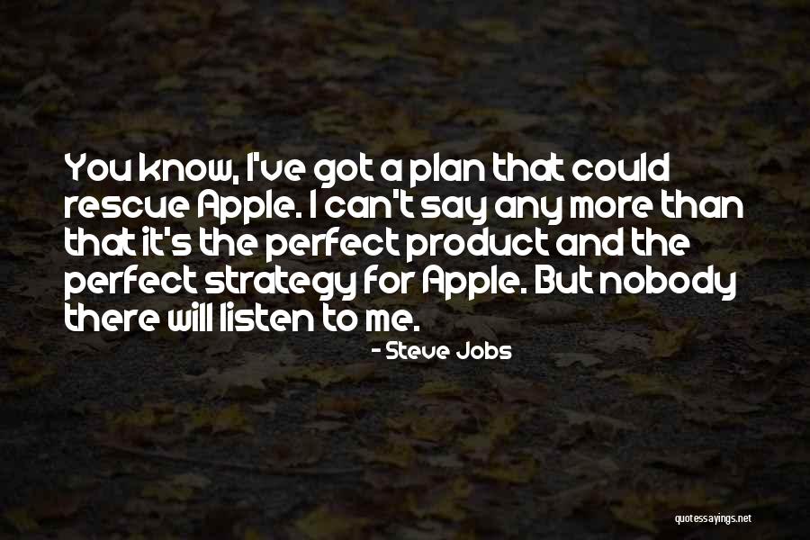 Got A Plan Quotes By Steve Jobs