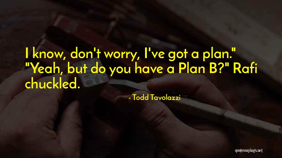 Got A Plan Quotes By Todd Tavolazzi