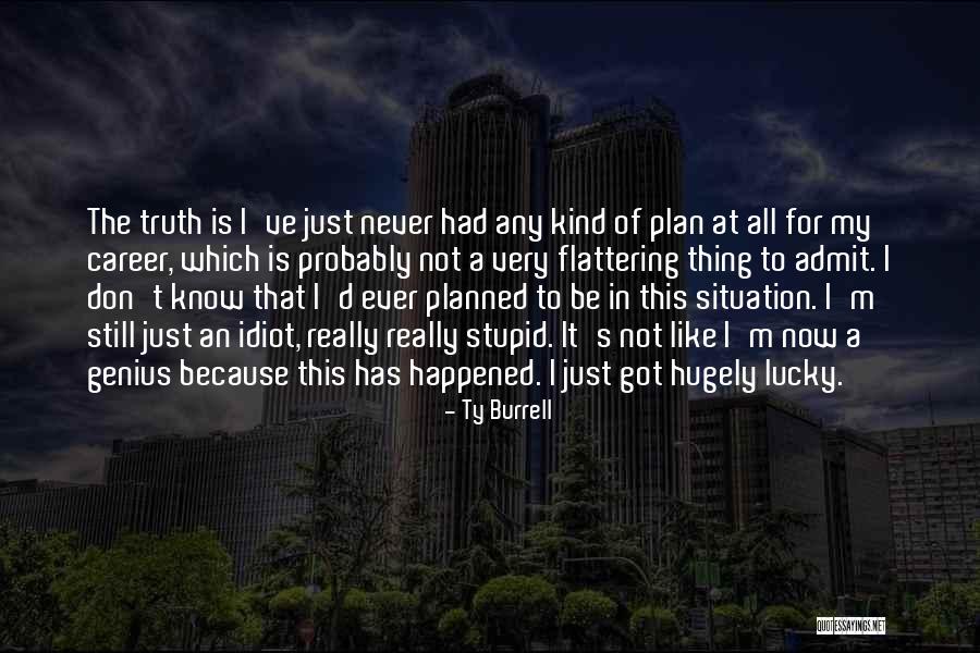 Got A Plan Quotes By Ty Burrell Got A Plan Quotes By Ty Burrell