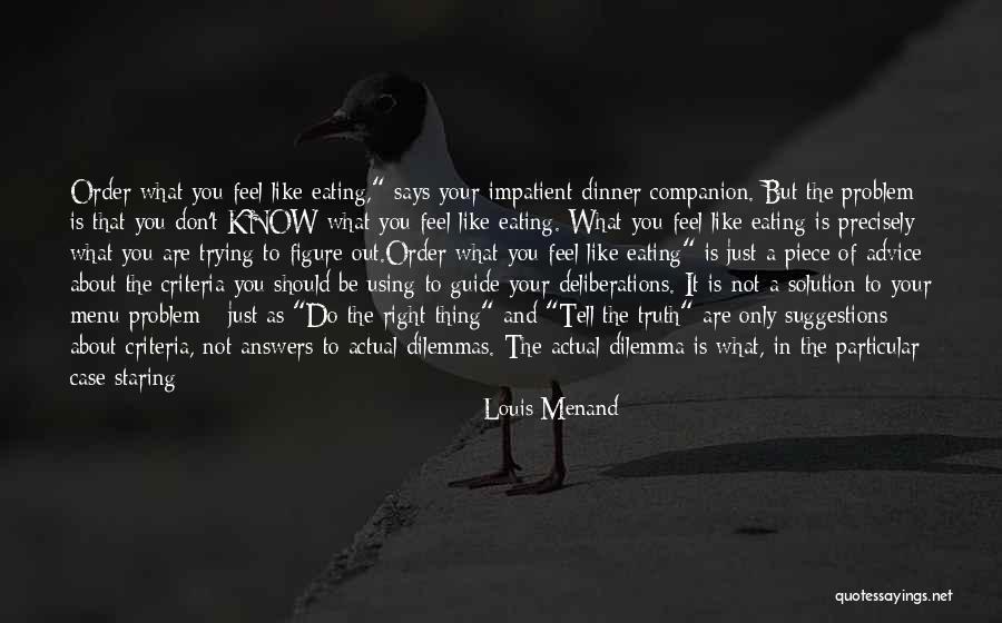 Got A Problem Say It To My Face Quotes By Louis Menand Got A Problem Say It To My Face Quotes By Louis Menand