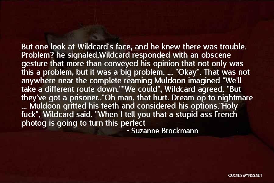 Got A Problem Say It To My Face Quotes By Suzanne Brockmann