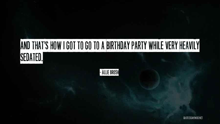 Got Birthday Quotes By Allie Brosh Got Birthday Quotes By Allie Brosh