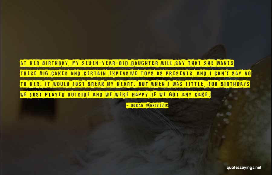 Got Birthday Quotes By Goran Ivanisevic Got Birthday Quotes By Goran Ivanisevic